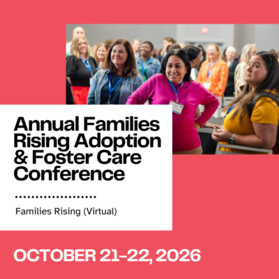 Families Rising Adoption & Foster Care Conference
